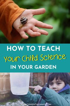 a child holding a bottle with the words how to teach your child science in your garden