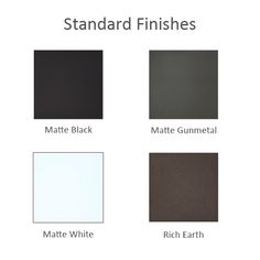 different shades of black, white, and gray are shown with the words standard finishes