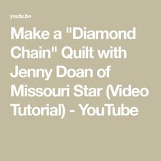 the text make a diamond chain quilt with jenny doan of missoui star video