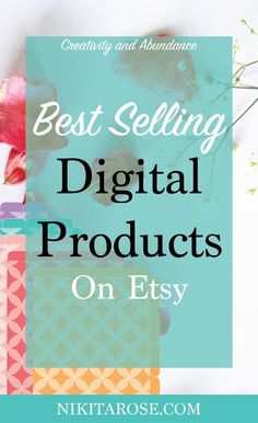 the words best selling digital products on etsy overlaid with images of flowers and leaves