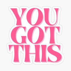 the words you got this in pink sticker on a white background, with an image of