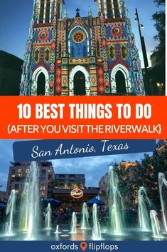 the top things to do in san antonio, texas with text overlay that reads 10 best things to do after you visit the riverwalk