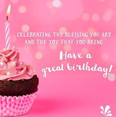 a cupcake with a candle on it and the words celebrating the blessing you are and the joy that you bring have a great birthday