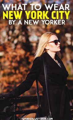 a woman in black coat and sunglasses leaning on fence with text overlay that reads, what to wear new york city by a new yorker