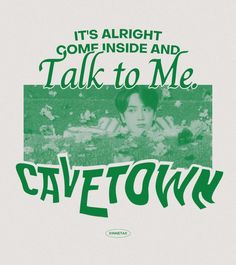 a poster with the words, it's alright some inside and talk to me cavetown