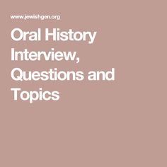 an image of the words oral history interview, questions and topics