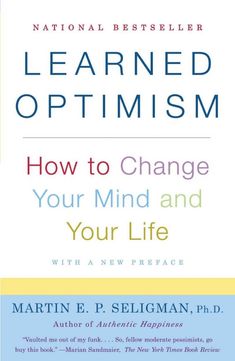 the book cover for learning learned optimism how to change your mind and your life