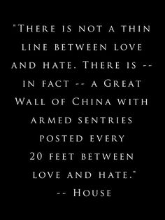 there is not a thin line between love and hate