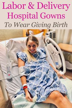 a woman laying in a hospital bed with the words labor & delivery hospital gowns to wear giving birth