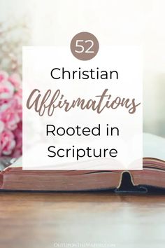 an open book with the words 52 christian affirmations rooted in scripture on it