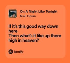 an orange background with the text on a night like tonight, neil horan if it's good way down here then what's it's like up there high in heaven?