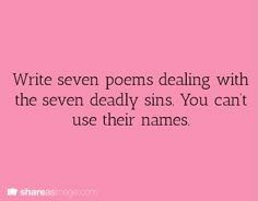 a pink background with the words write seven poem's dealing with the seven deadly sins you can use their names