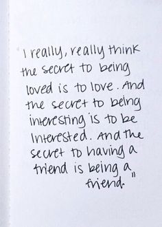 an open book with writing on it and the words i really really think the secret to being loved is to love and