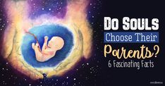 an image of a baby in the middle of space with text that reads do soul's choose their parents? 6 fascinating crafts