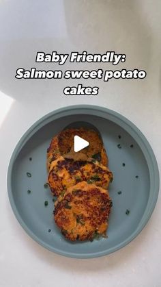 a plate with some food on it and the words baby friendly salmon sweet potato cakes