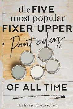 the five most popular fixer upper paint colors for all time on a wooden board