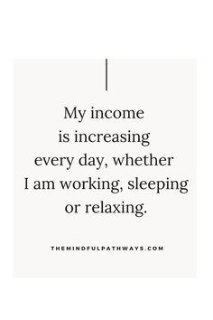 My income is increasing every day, whether I am working, sleeping, or relaxing. You can find more affirmations and tips on how to manifest wealth and success in my latest blog post. Click through to read more! Wealthy Quote, Affirmations For Money, Money And Wealth, Attracting Money, Vision Book, Affirmation Board, Financial Abundance, Vision Board Affirmations, Vision Board Manifestation