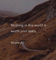 an image with the words nothing in this world is worth your tears iman ali