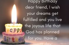 a birthday candle with the words happy birthday dear friend, i wish your dreams get filled and you live the joys life that god has planned for you