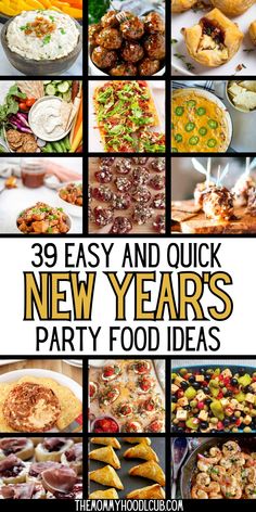 new year's party food collage with text overlay that reads 39 easy and quick new years party food ideas