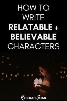 a woman reading a book with the title how to write relatable and believable characters