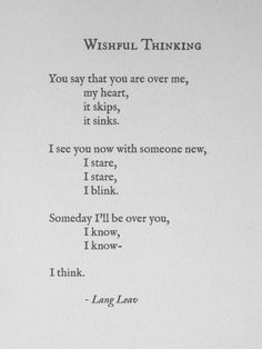 a poem written in black and white with the words, wishful thinking you say that you are over me