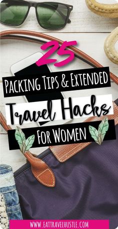 travel hacks for women with the title 25 packing tips and extended travel hacks for women