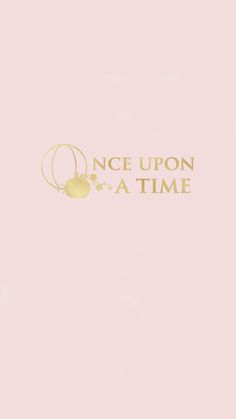 a pink background with the words once upon a time written in gold foil on it