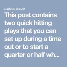 the text reads this post contains two quick hitting plays that you can set up during a time out or to start a quarter or half wh