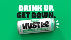 a roll of hustle energy drink sitting on top of a green background with the words, drink up get down, hustle