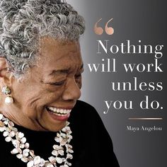 an older woman smiling with a quote above her that says nothing will work unless you do