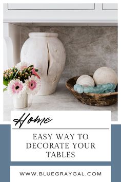 some vases and flowers on a table with the words home easy way to decorate your tables