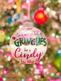 a glass ornament that says gringies be a candy i'm who