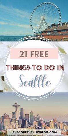 the seattle skyline and ferris wheel with text overlay reading 21 free things to do in seattle