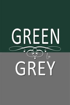 the words green and grey are in white