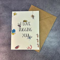 a card with the words i love bugging you on it