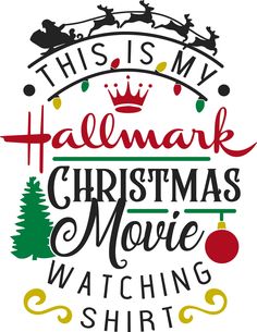 this is my christmas movie watching shirt with santa clause and reindeers on the top