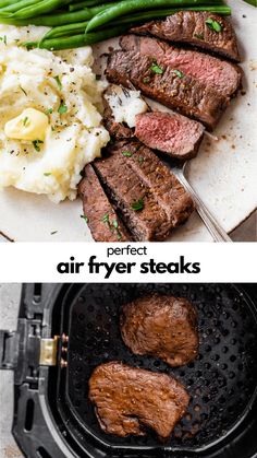 steak, mashed potatoes and green beans in an air fryer with the words perfect air fryer steaks