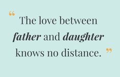 the love between father and daughter knows no distance