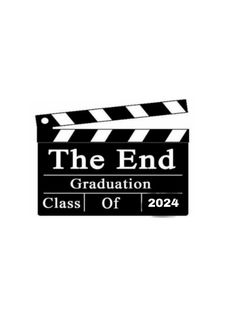 a black and white movie clapper with the words the end graduation class of 2024