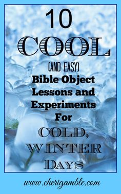 ice crystals with the text 10 cool and easy bible object lessons and experiments for cold winter days