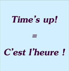 the words time's up = cest l'heure on a blue background