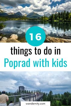 the top things to do in poprad with kids, including walking and biking on a bridge