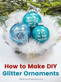 christmas ornaments with the words how to make diy glitter ornaments in blue and white