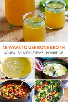 some soups and stews are shown with the words, 15 ways to use bone broth