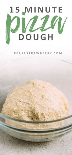 a pizza dough in a glass bowl with the words 15 minute pizza dough on it