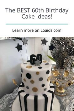 a birthday cake with black and white stripes and gold stars on top is featured for the best 60th birthday cake ideas