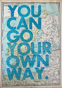 a map with the words you can go your own way