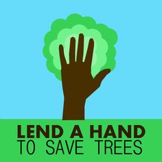 a hand holding a tree with the words lend a hand to save trees