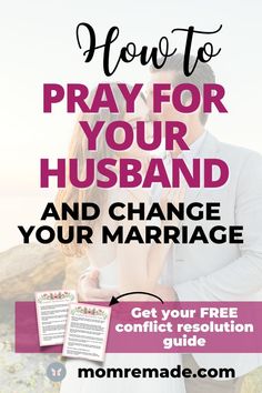 a man and woman kissing with the text how to pray for your husband and change your marriage